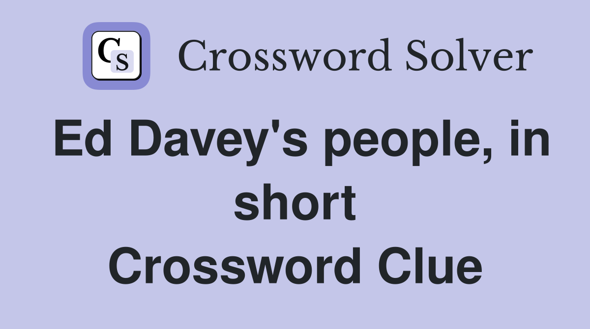 Ed Davey's people, in short Crossword Clue