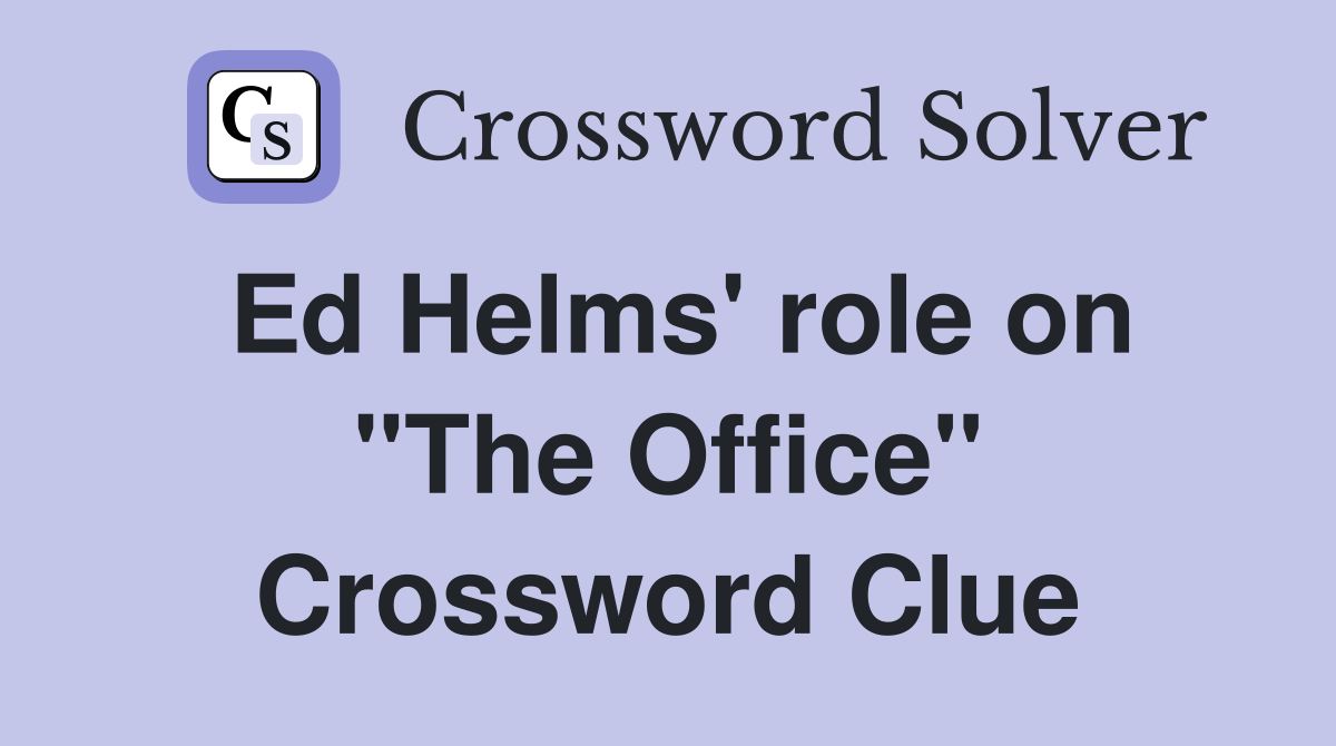 Ed Helms' role on "The Office" Crossword Clue