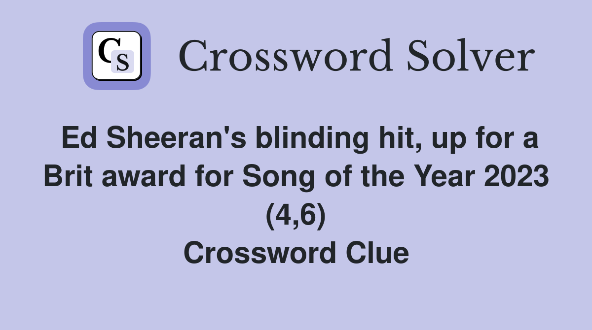 Ed Sheeran's blinding hit, up for a Brit award for Song of the Year 2023 (4,6) Crossword Clue