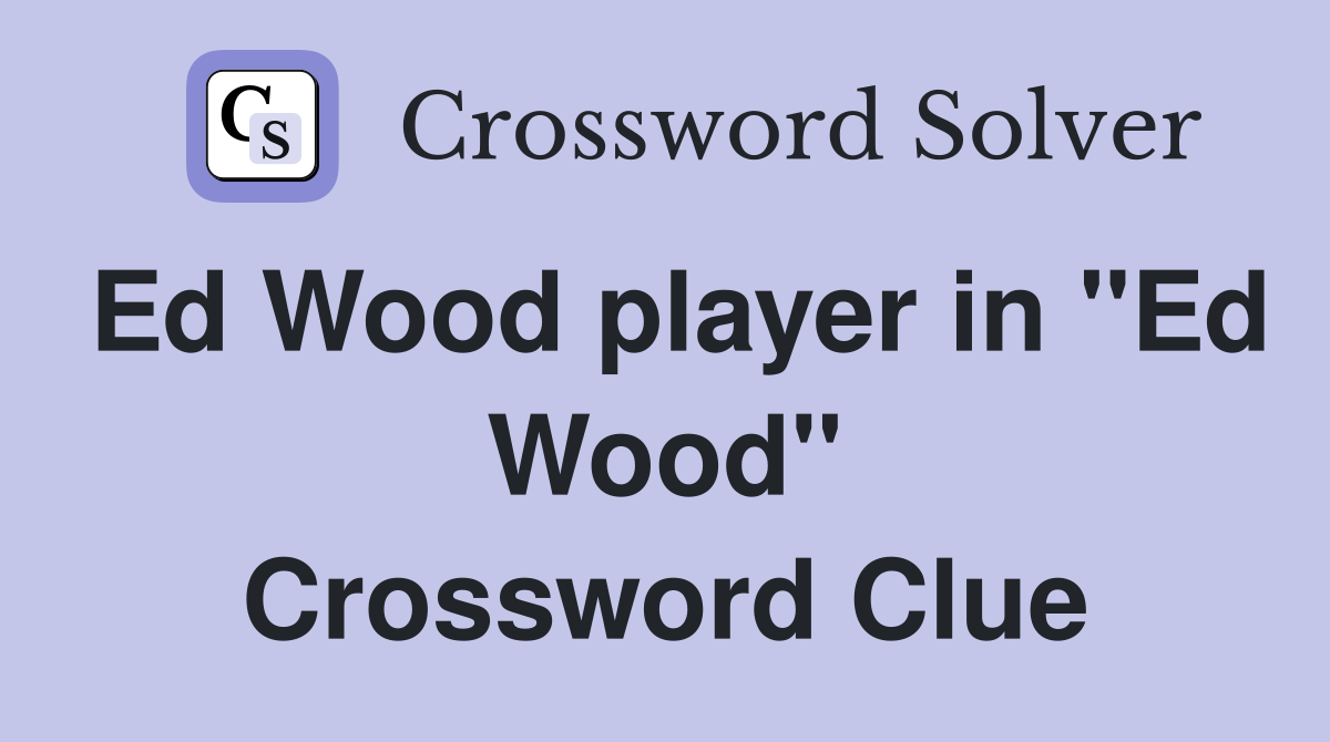 Ed Wood player in "Ed Wood" Crossword Clue