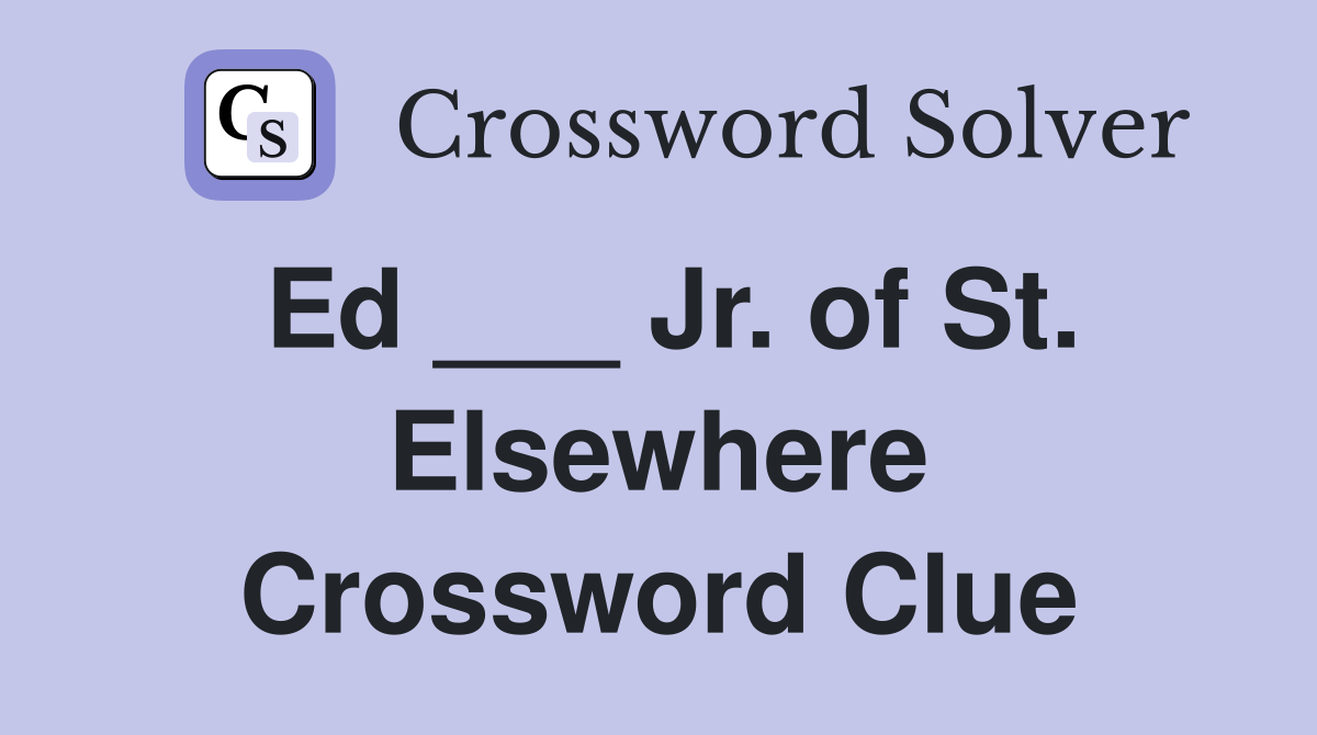 Ed ___ Jr. of St. Elsewhere Crossword Clue