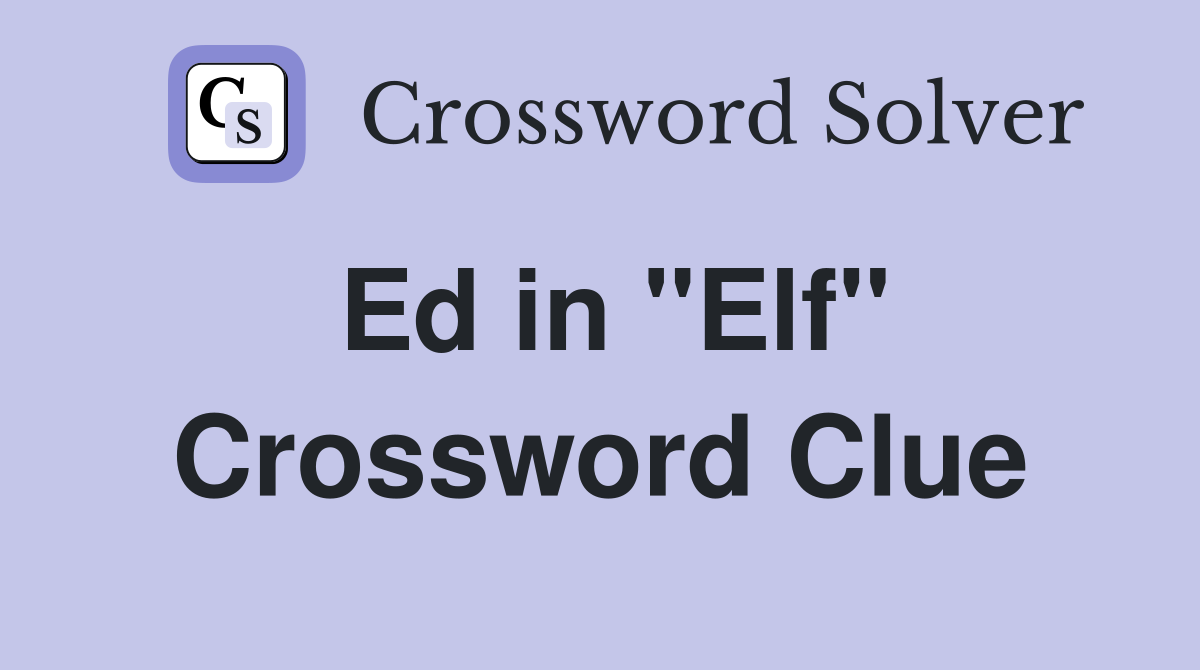 Ed in "Elf" Crossword Clue