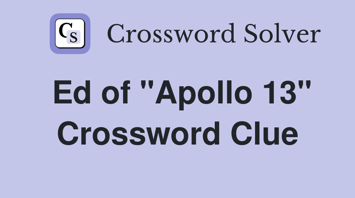 Ed of "Apollo 13" Crossword Clue