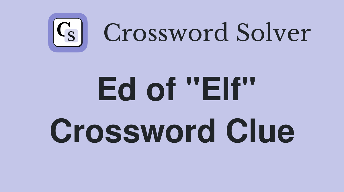 Ed of "Elf" Crossword Clue