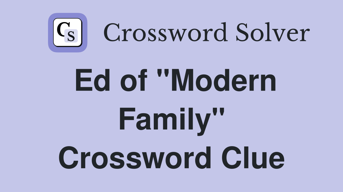 Ed of "Modern Family" Crossword Clue