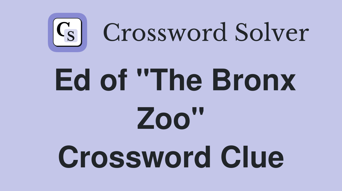Ed of "The Bronx Zoo" Crossword Clue