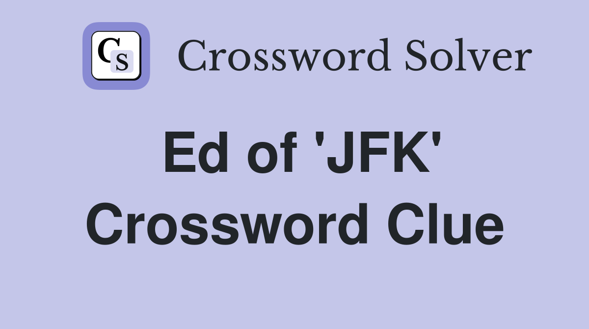 Ed of 'JFK' Crossword Clue