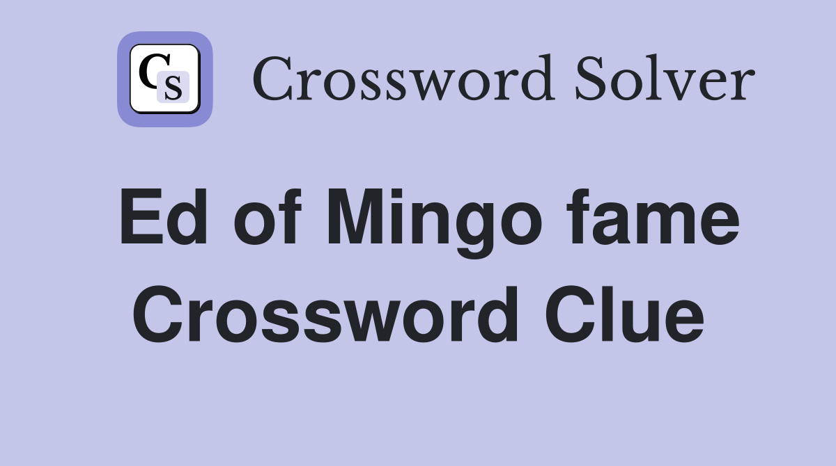 Ed of Mingo fame Crossword Clue
