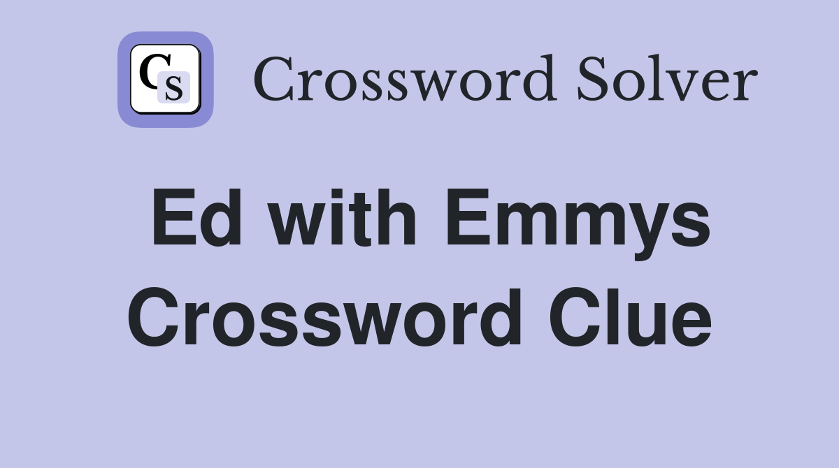 Ed with Emmys Crossword Clue