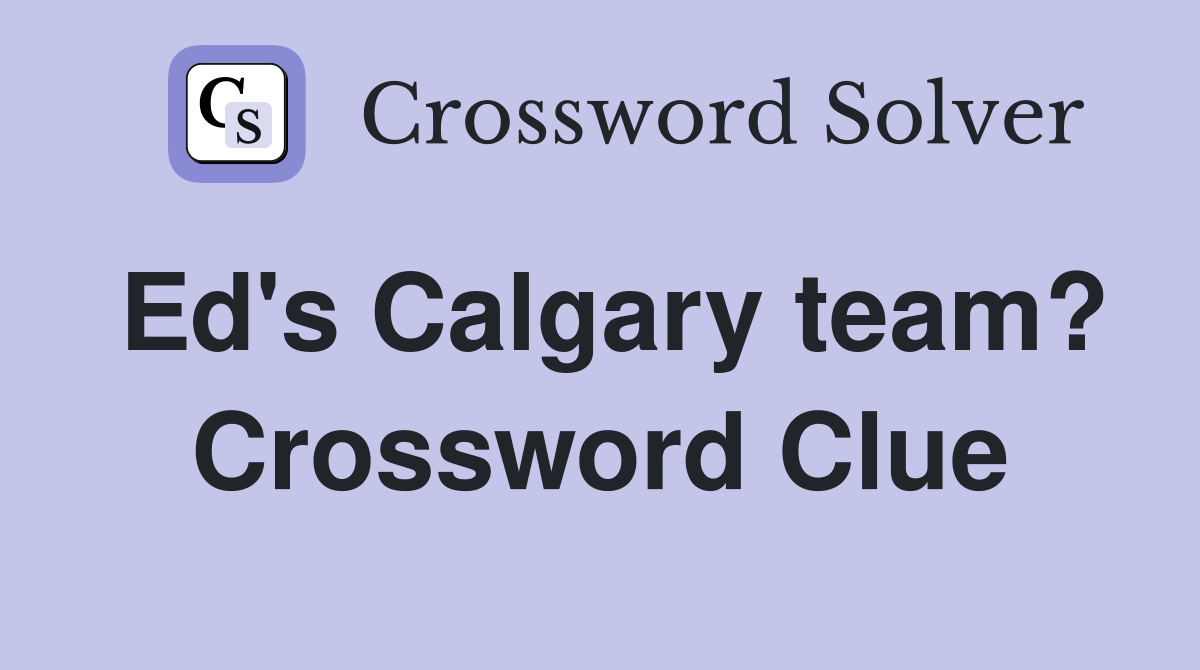 Ed's Calgary team? Crossword Clue