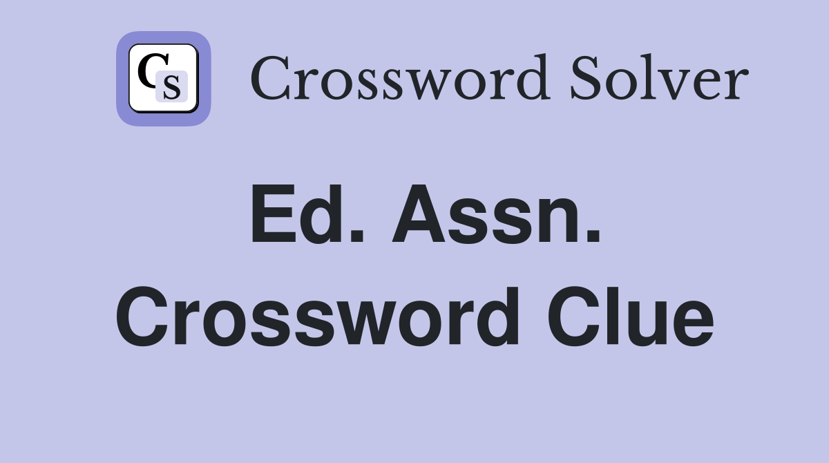 Ed. Assn. Crossword Clue