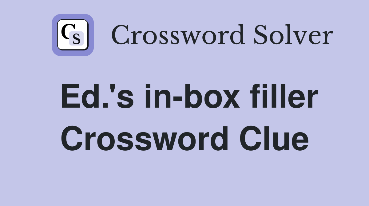 Ed.'s in-box filler Crossword Clue