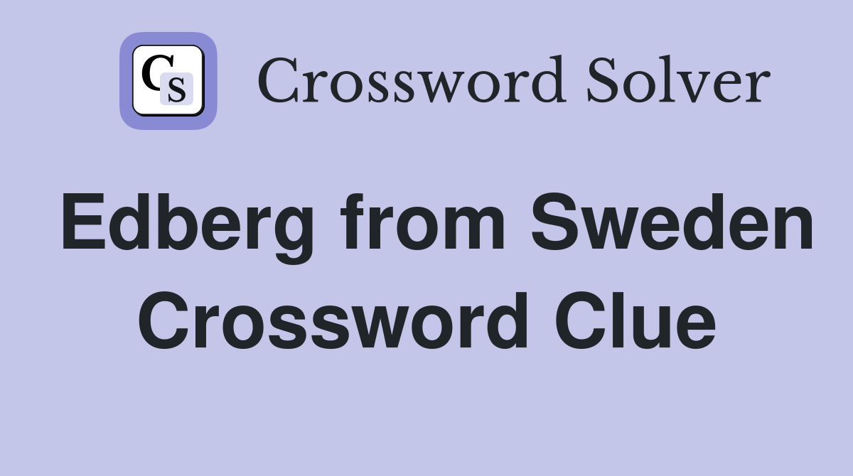 Edberg from Sweden Crossword Clue