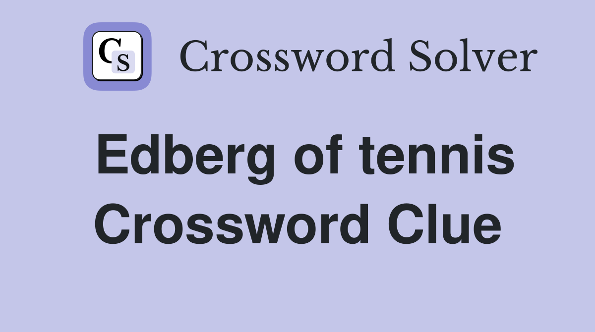 Edberg of tennis Crossword Clue