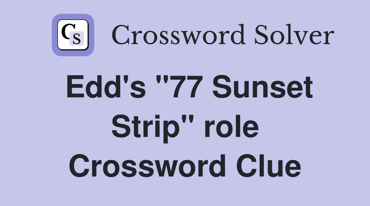 Edd's "77 Sunset Strip" role Crossword Clue