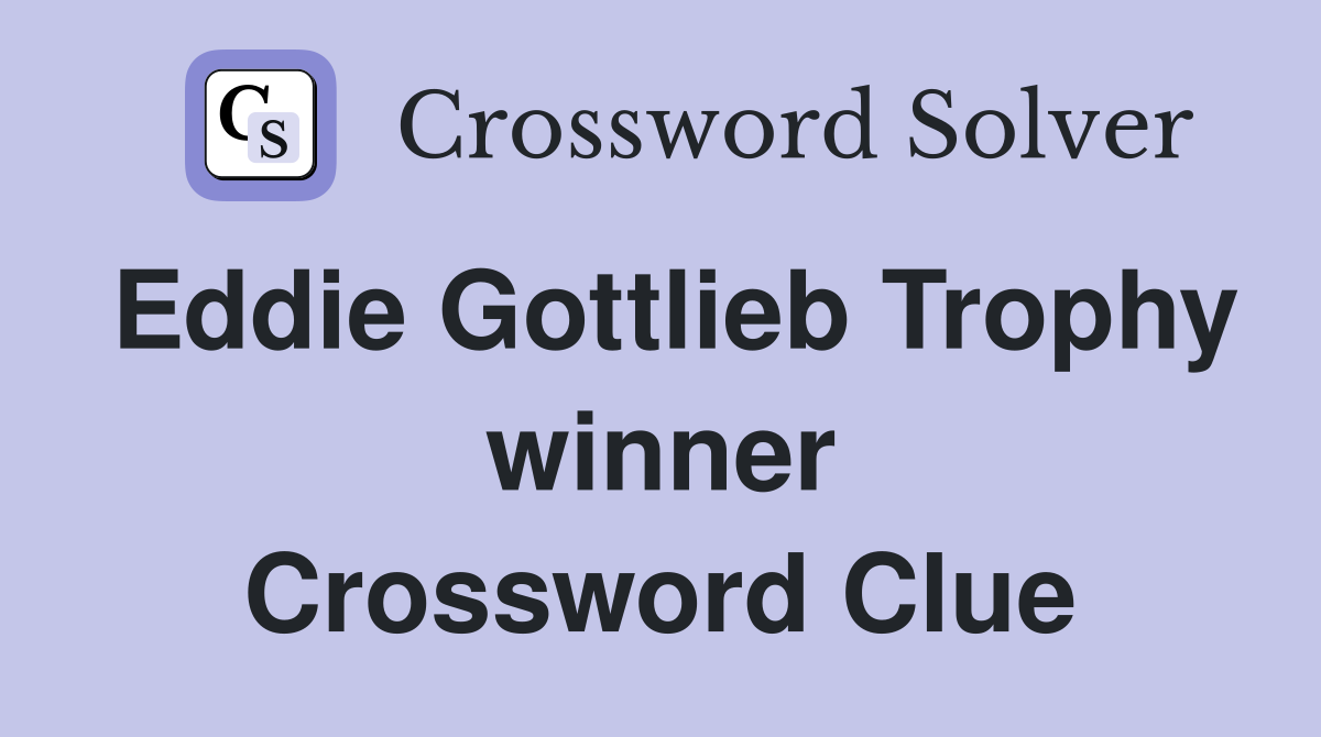 Eddie Gottlieb Trophy winner Crossword Clue