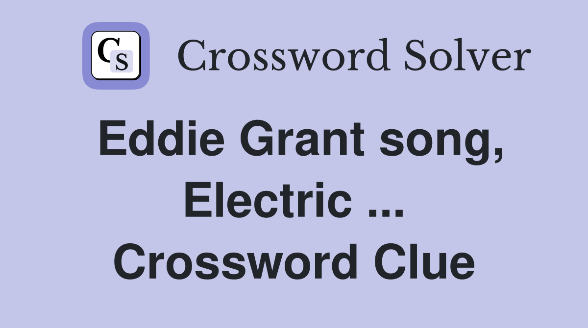 Eddie Grant song, Electric ... Crossword Clue