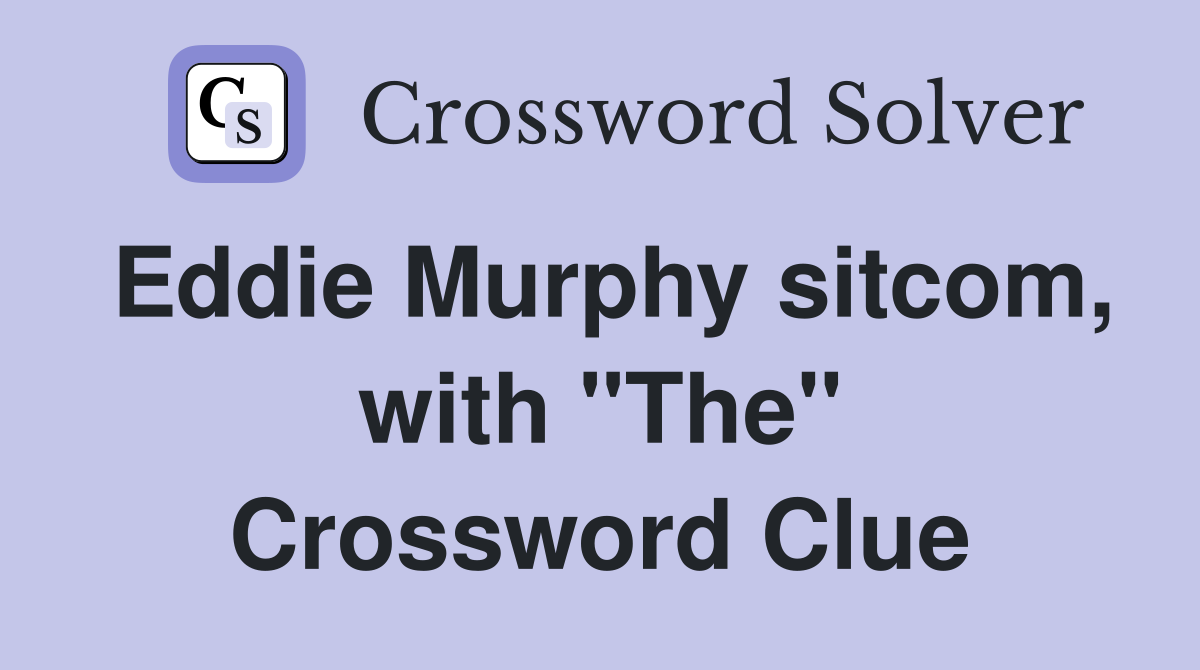 Eddie Murphy sitcom, with "The" Crossword Clue