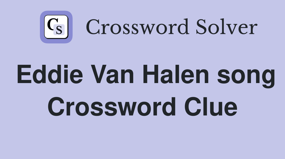 Eddie Van Halen song Crossword Clue