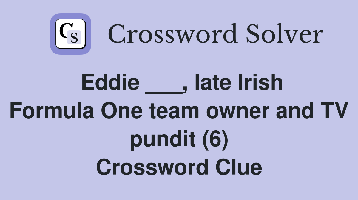 Eddie late Irish Formula One team owner and TV pundit (6