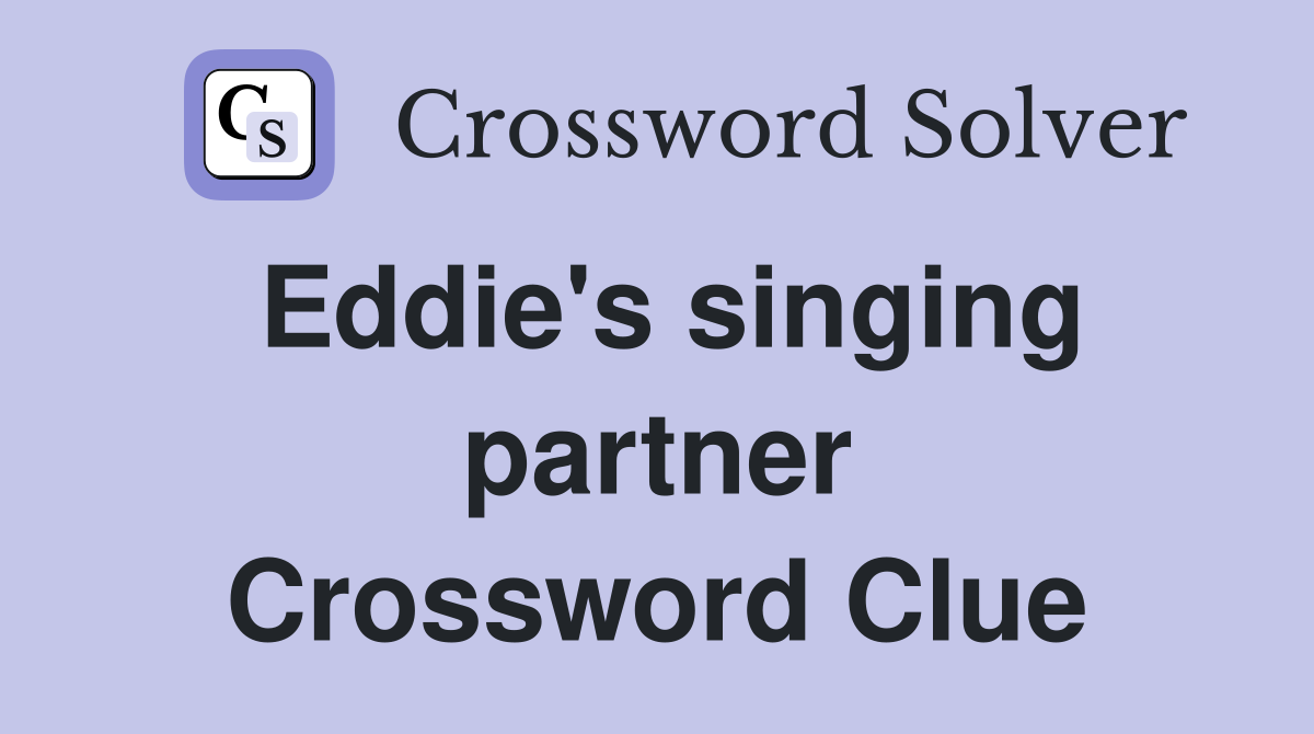 Eddie's singing partner Crossword Clue