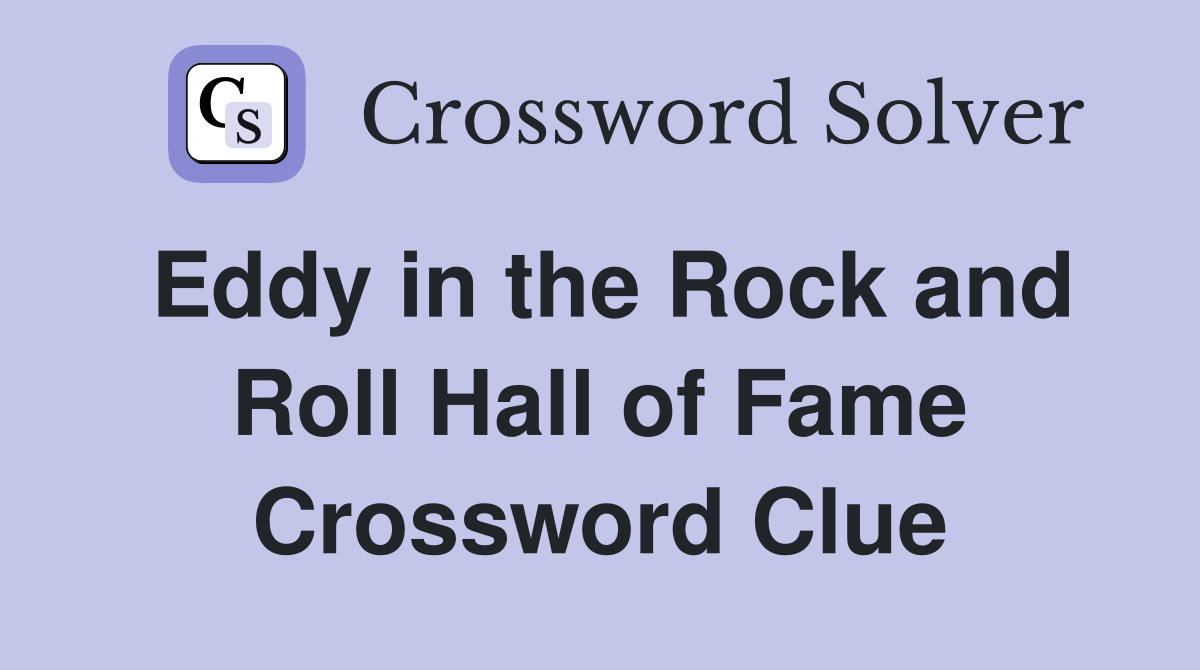 Eddy in the Rock and Roll Hall of Fame Crossword Clue