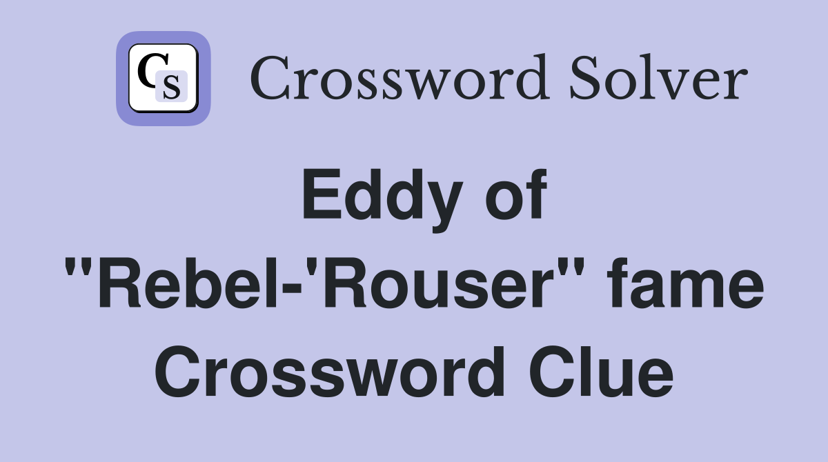 Eddy of "Rebel-'Rouser" fame Crossword Clue