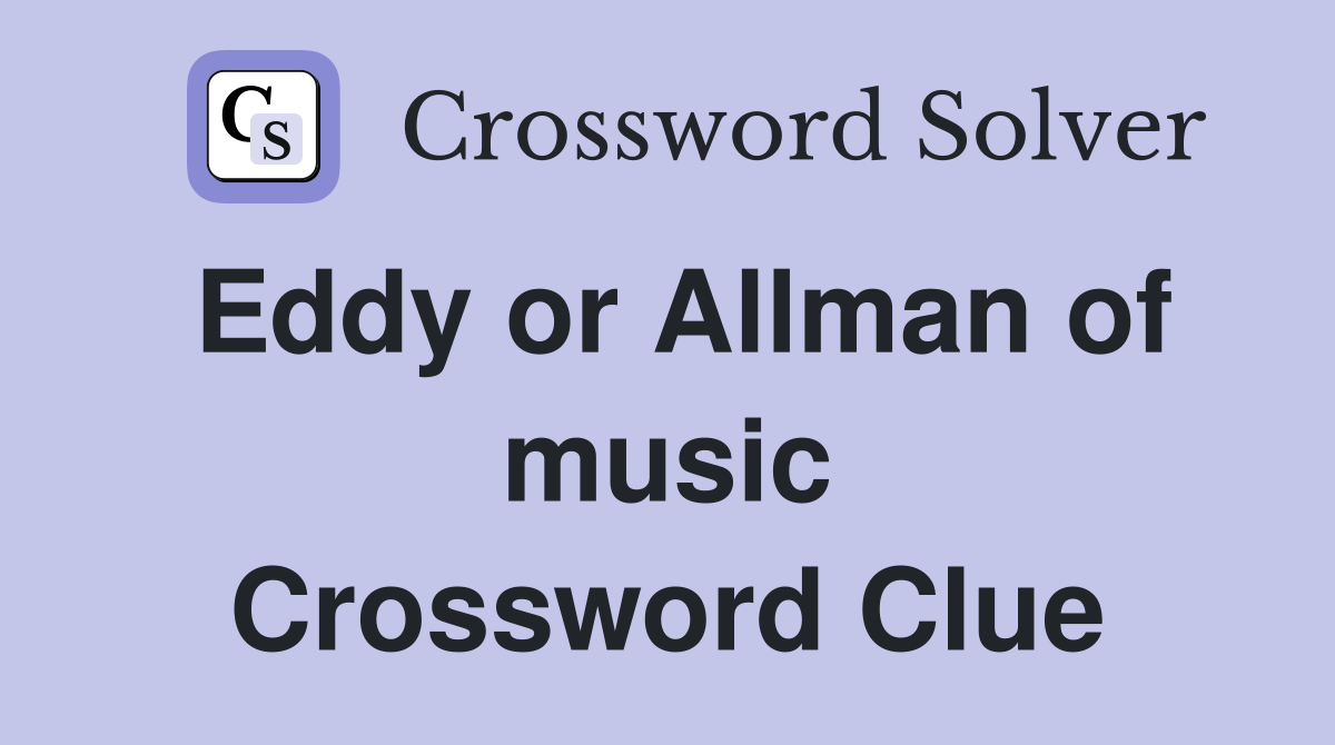 Eddy or Allman of music Crossword Clue