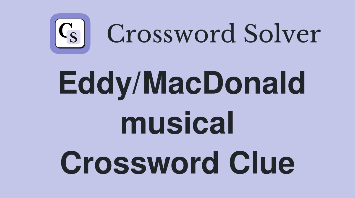 Eddy/MacDonald musical Crossword Clue
