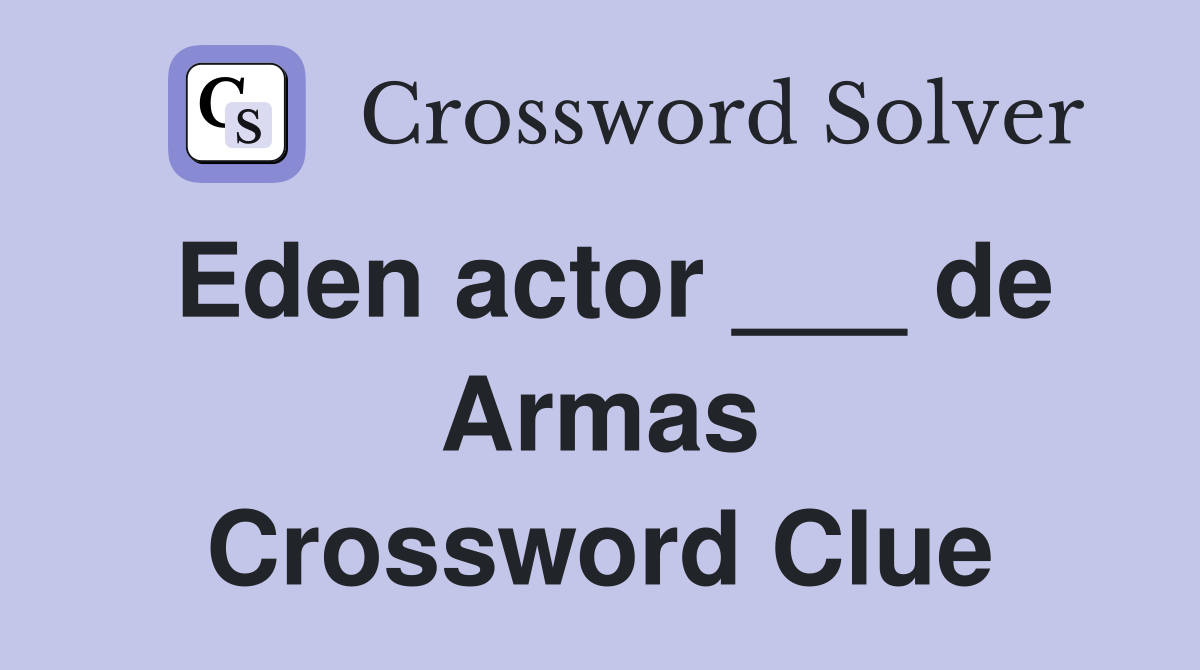 Eden actor ___ de Armas Crossword Clue