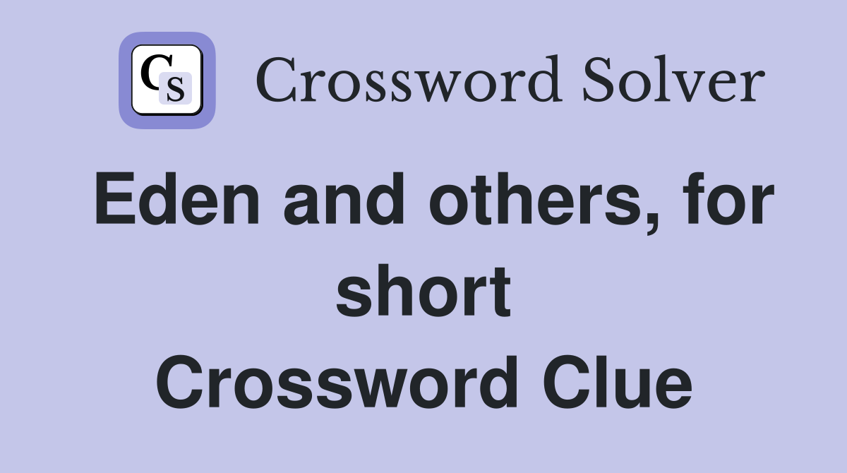 Eden and others, for short Crossword Clue
