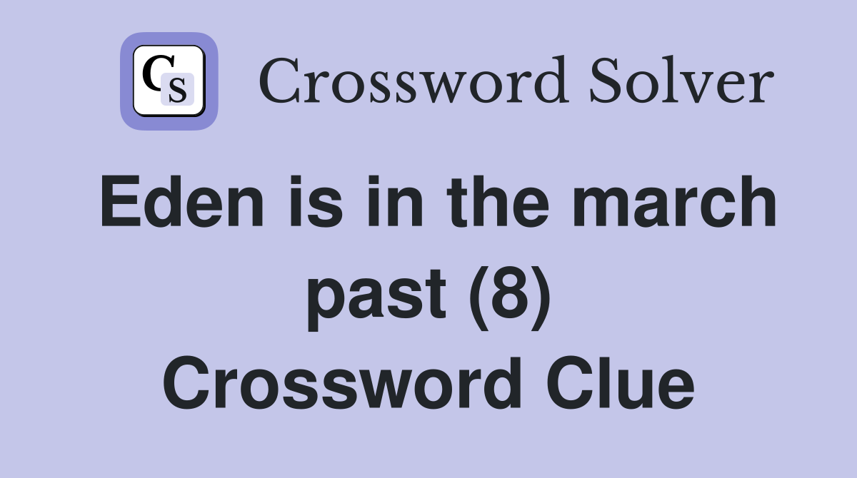 Eden is in the march past (8) Crossword Clue
