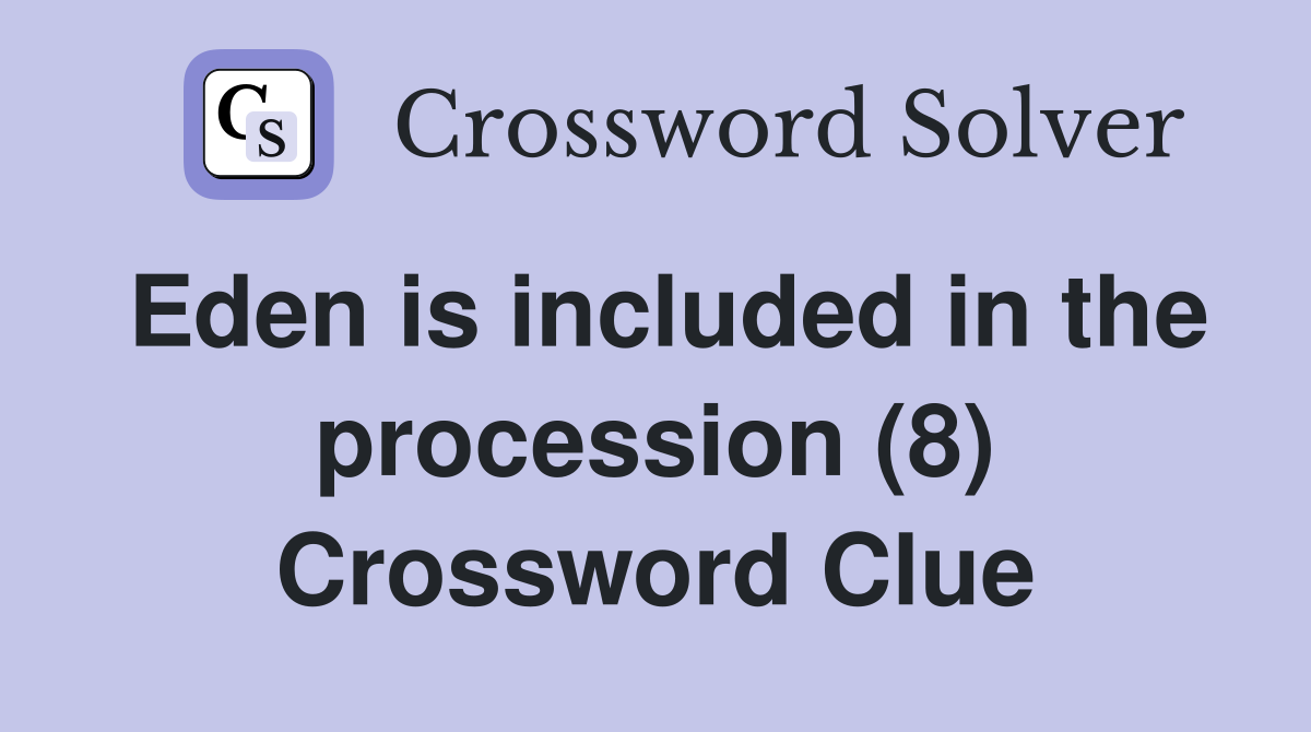 Eden is included in the procession (8) Crossword Clue