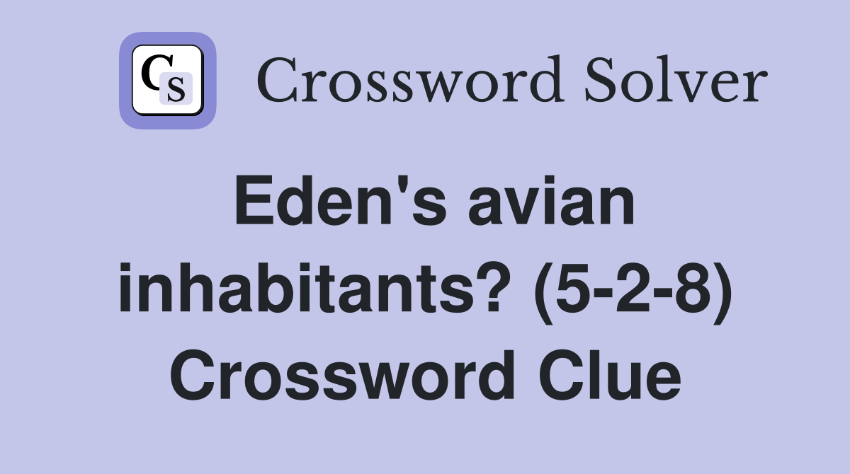 Eden's avian inhabitants? (5-2-8) Crossword Clue