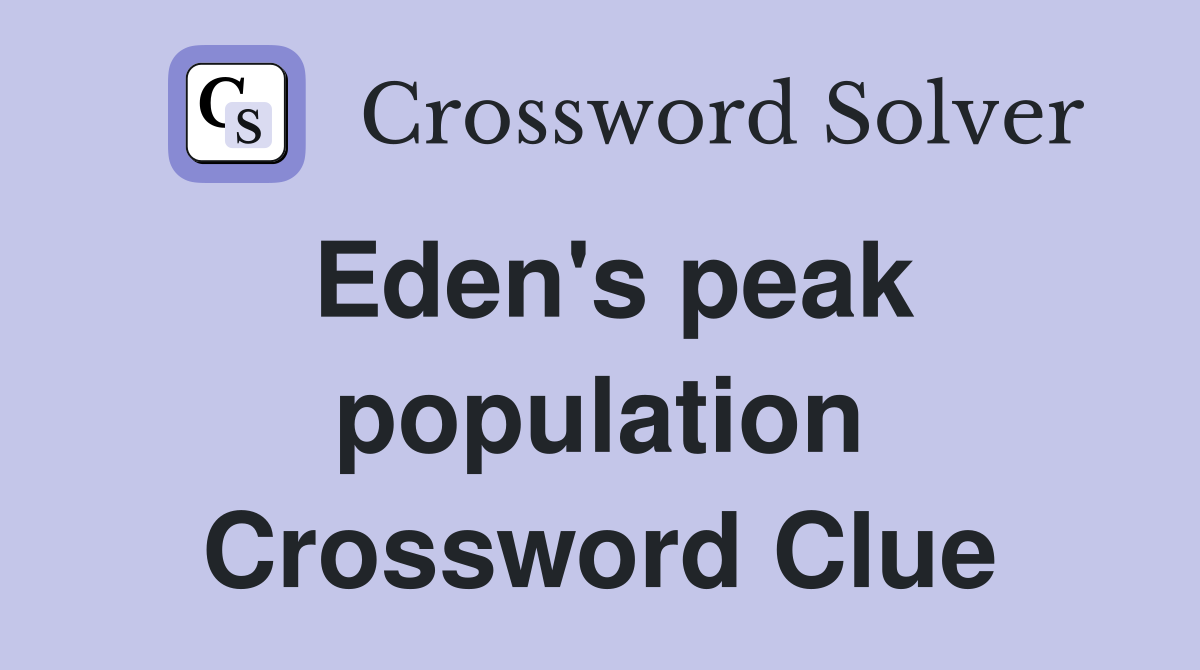 Eden's peak population Crossword Clue