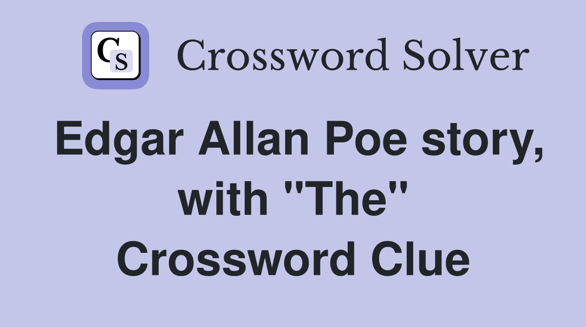 Edgar Allan Poe story, with "The" Crossword Clue