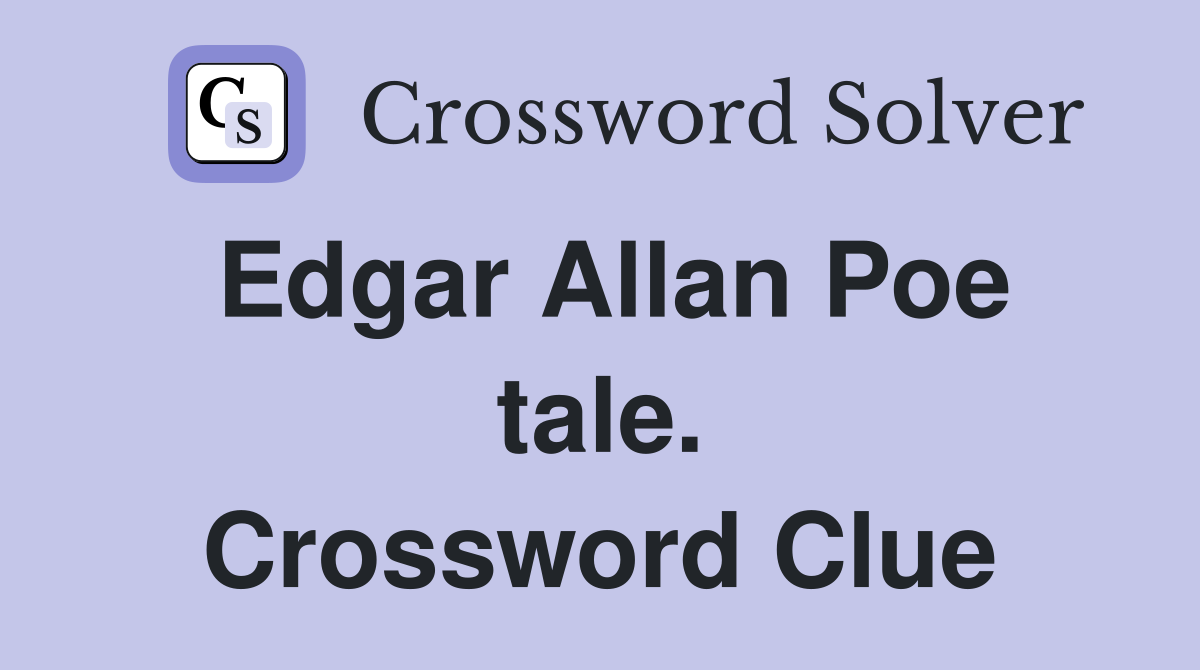 Edgar Allan Poe tale. Crossword Clue