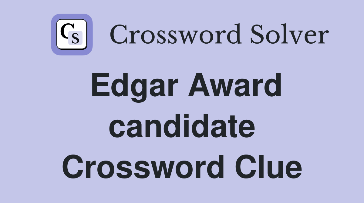 Edgar Award candidate Crossword Clue