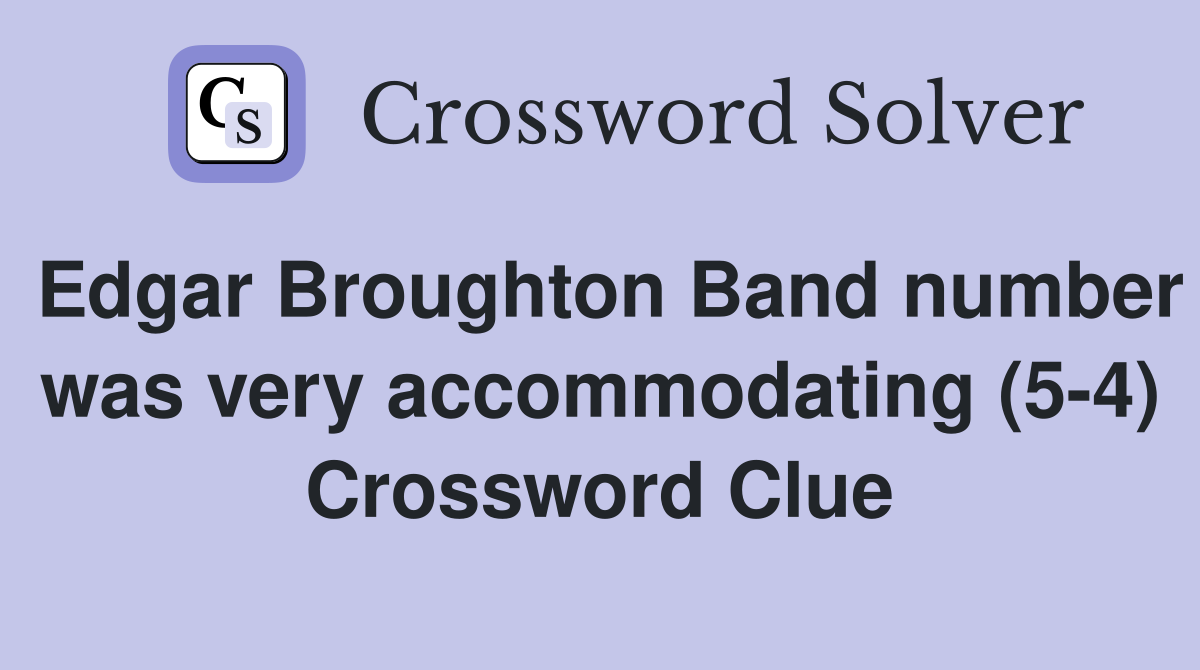 Edgar Broughton Band number was very accommodating (5-4) Crossword Clue