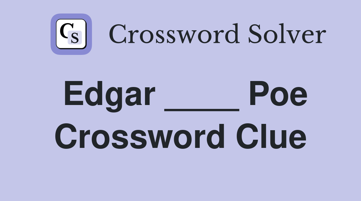 Edgar ____ Poe Crossword Clue