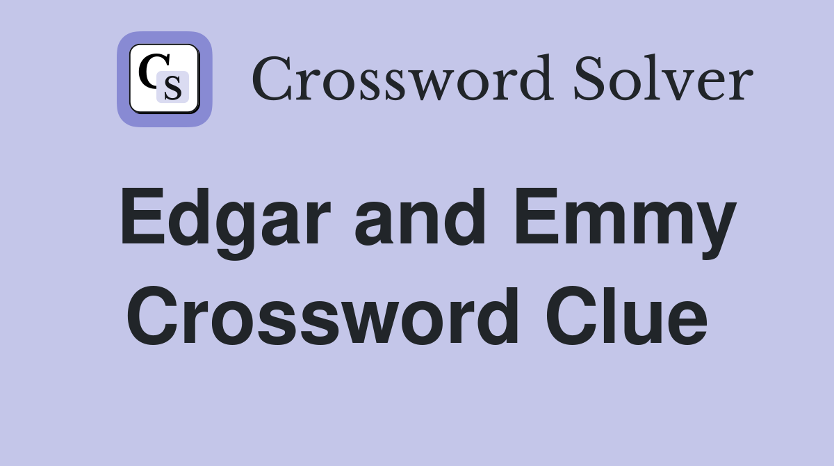Edgar and Emmy Crossword Clue