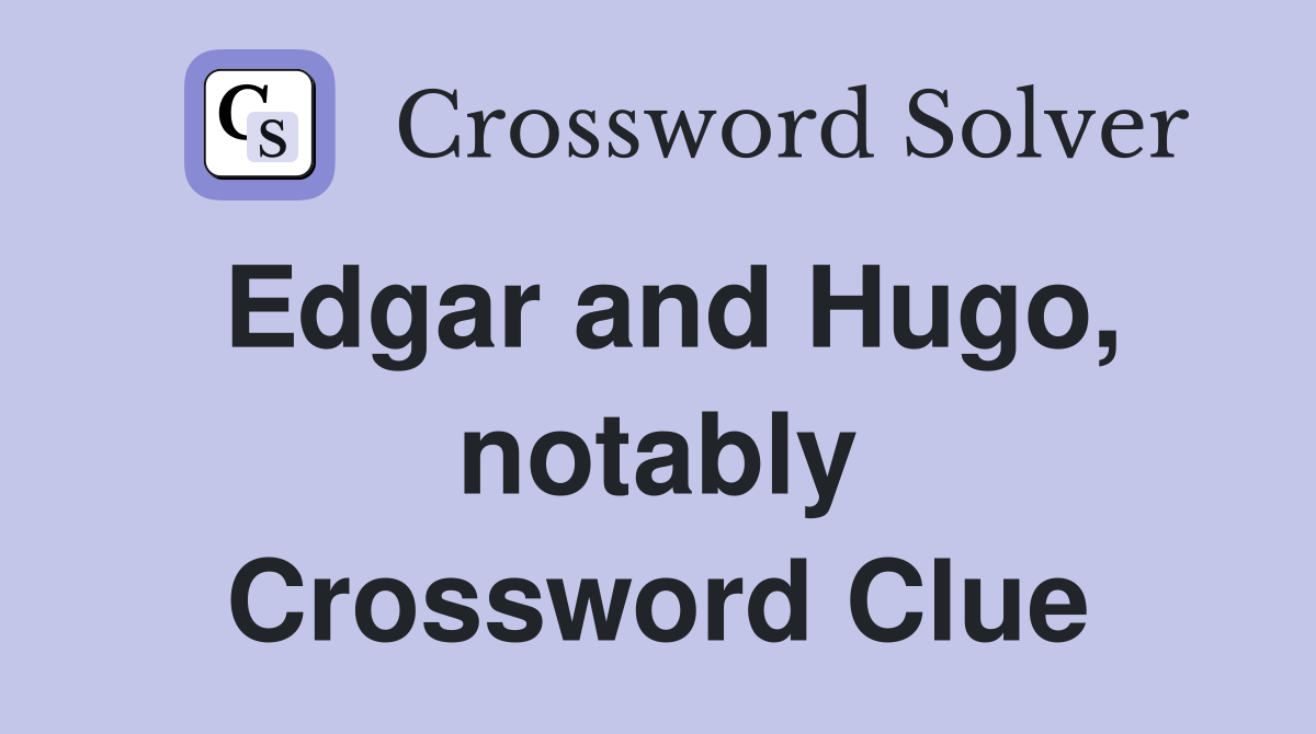 Edgar and Hugo, notably Crossword Clue