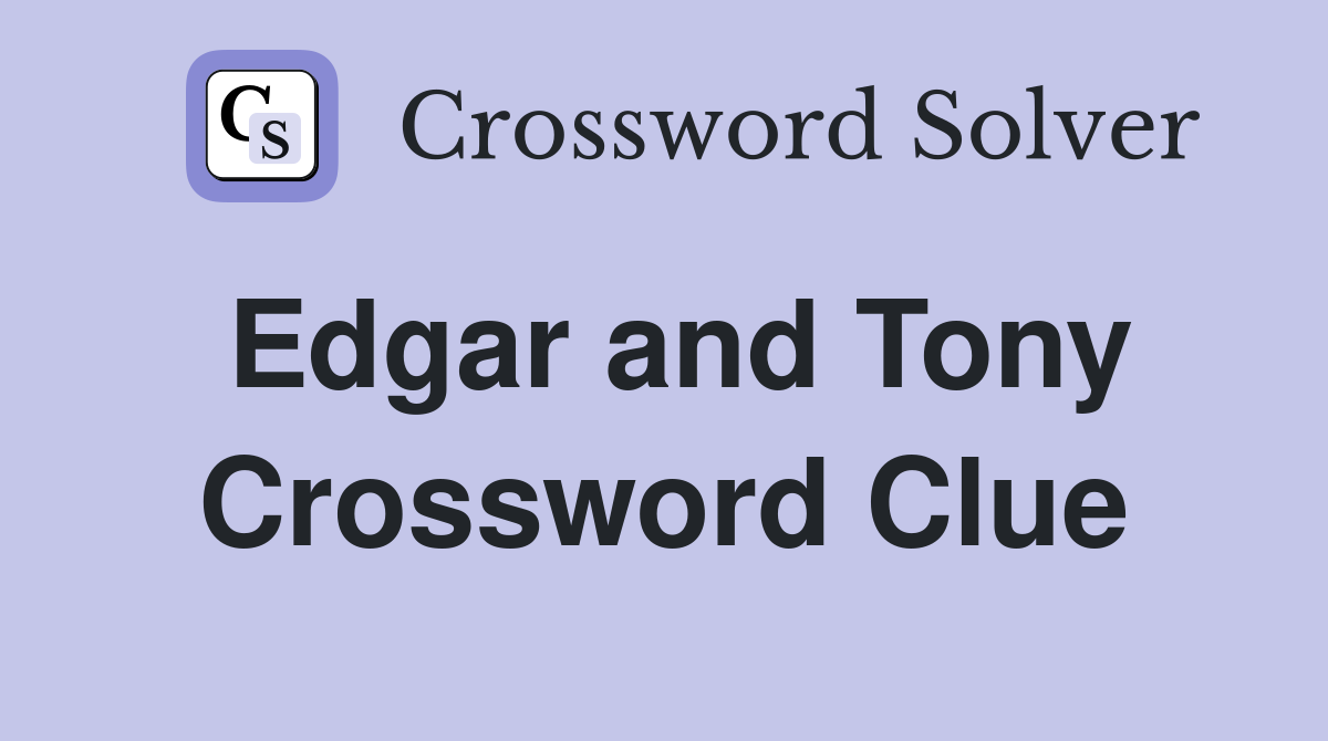 Edgar and Tony Crossword Clue