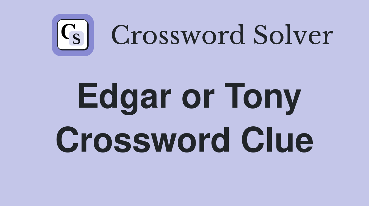 Edgar or Tony Crossword Clue