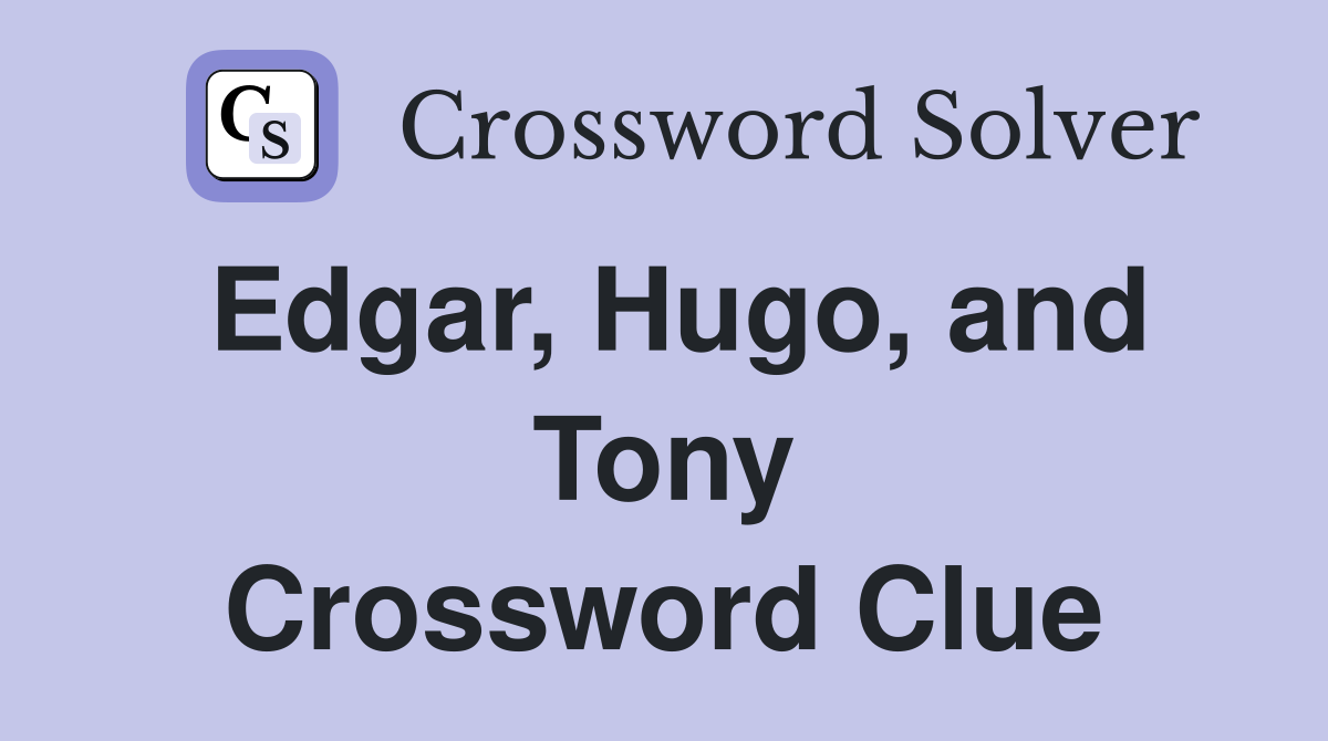 Edgar, Hugo, and Tony Crossword Clue