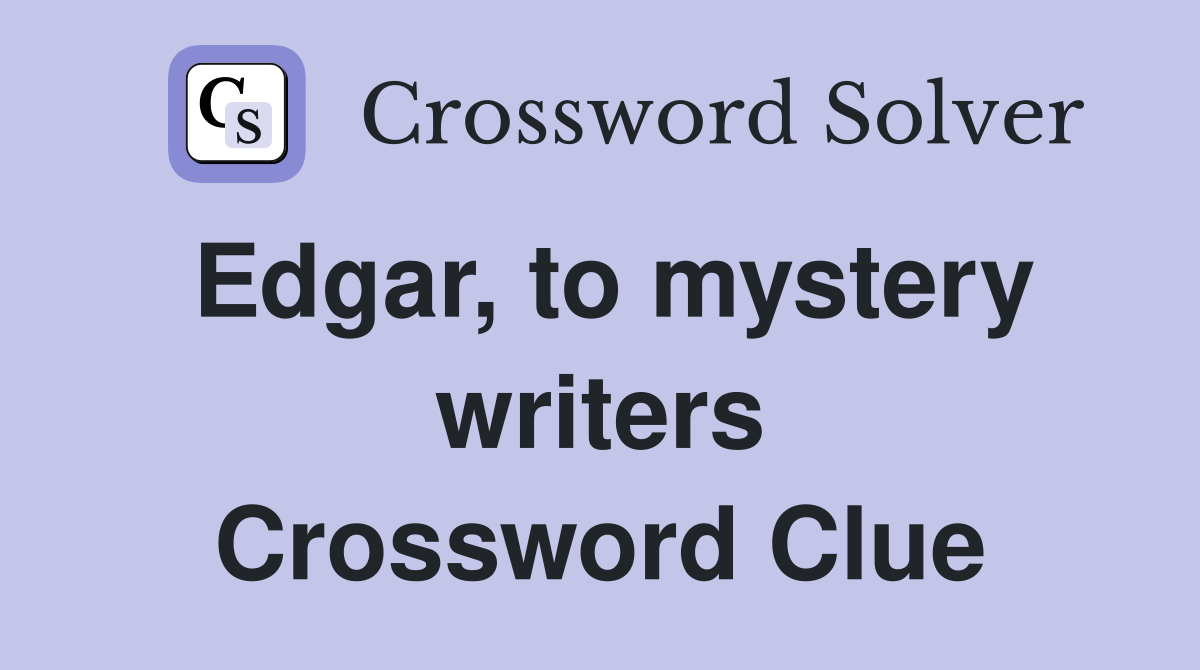 Edgar, to mystery writers Crossword Clue