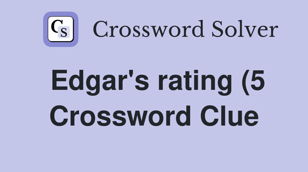 Edgar #39 s rating (5) Crossword Clue Answers Crossword Solver Edgar #39 s rating (5) Crossword Clue Answers Crossword Solver