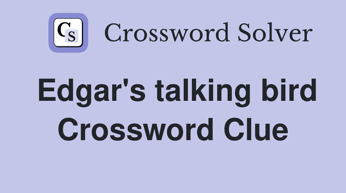 Edgar's talking bird Crossword Clue