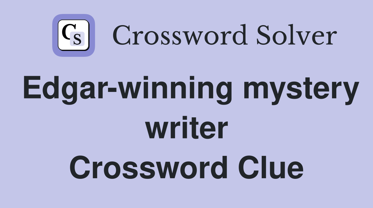 Edgar-winning mystery writer Crossword Clue