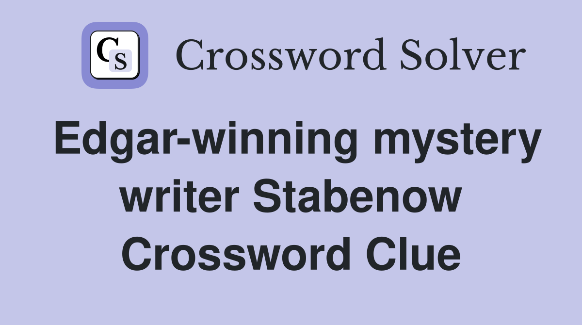 Edgar-winning mystery writer Stabenow Crossword Clue